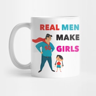 real man make girls father day funny dad gift Mug